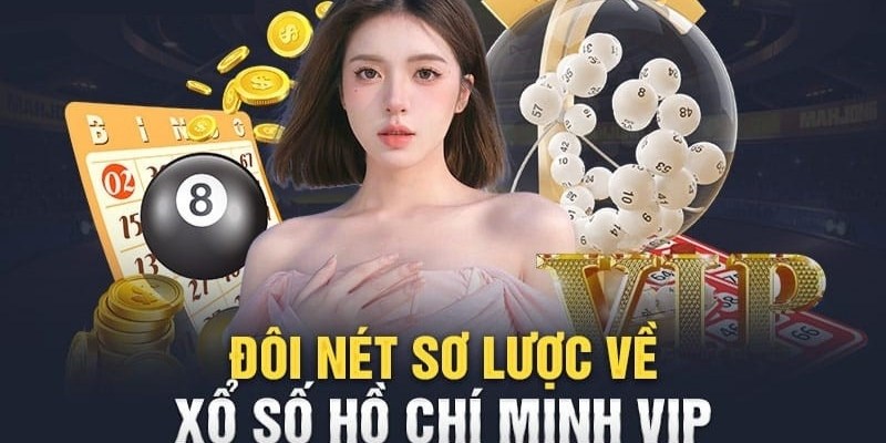 Tìm hiểu sơ lược về trò chơi xổ số Hồ Chí Minh Vip